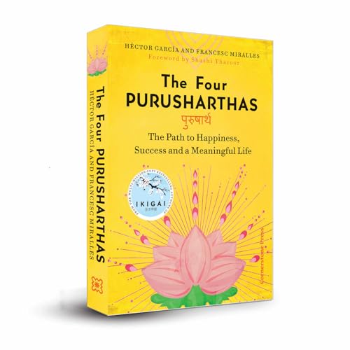 The Four Purusharthas: The Path to Happiness Success and a Meaningful Life