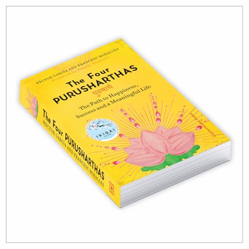The Four Purusharthas: The Path to Happiness Success and a Meaningful Life