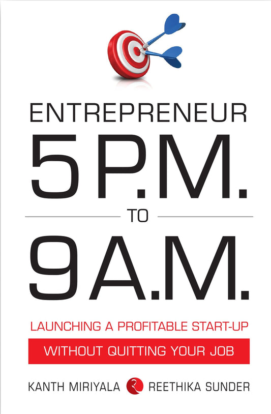 Entrepreneur 5 P.M. to 9 A.M.: Launching a Profitable Start-Up without Quitting Your Job