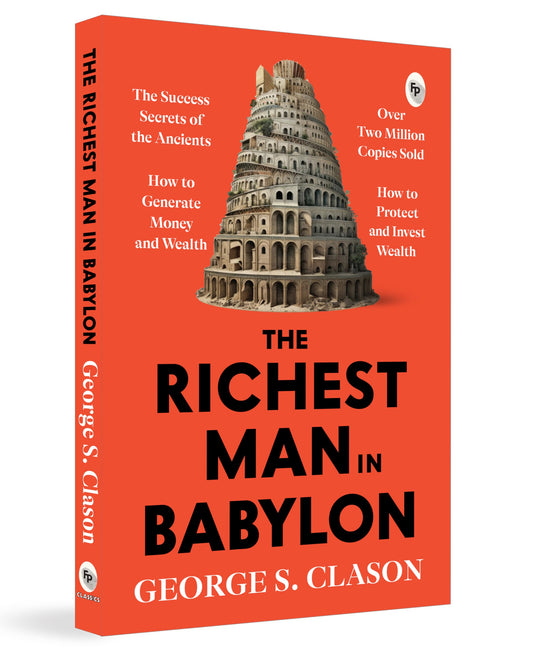 The Richest Man In Babylon by George S. Clason - Financial Wisdom | A Masterpiece on Money Management | Financial Success | Timeless Lessons | Wealth-Building Strategies | Financial Independence | A Bestselling Finance Book