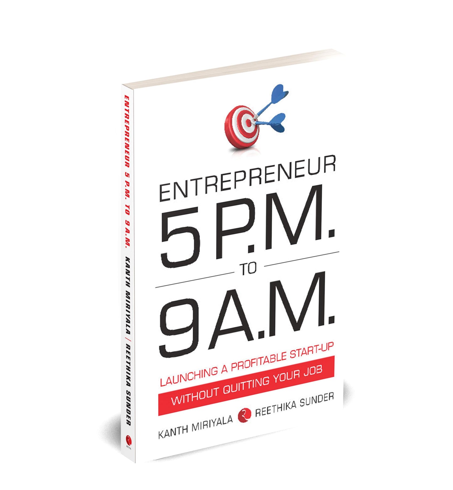 Entrepreneur 5 P.M. to 9 A.M.: Launching a Profitable Start-Up without Quitting Your Job